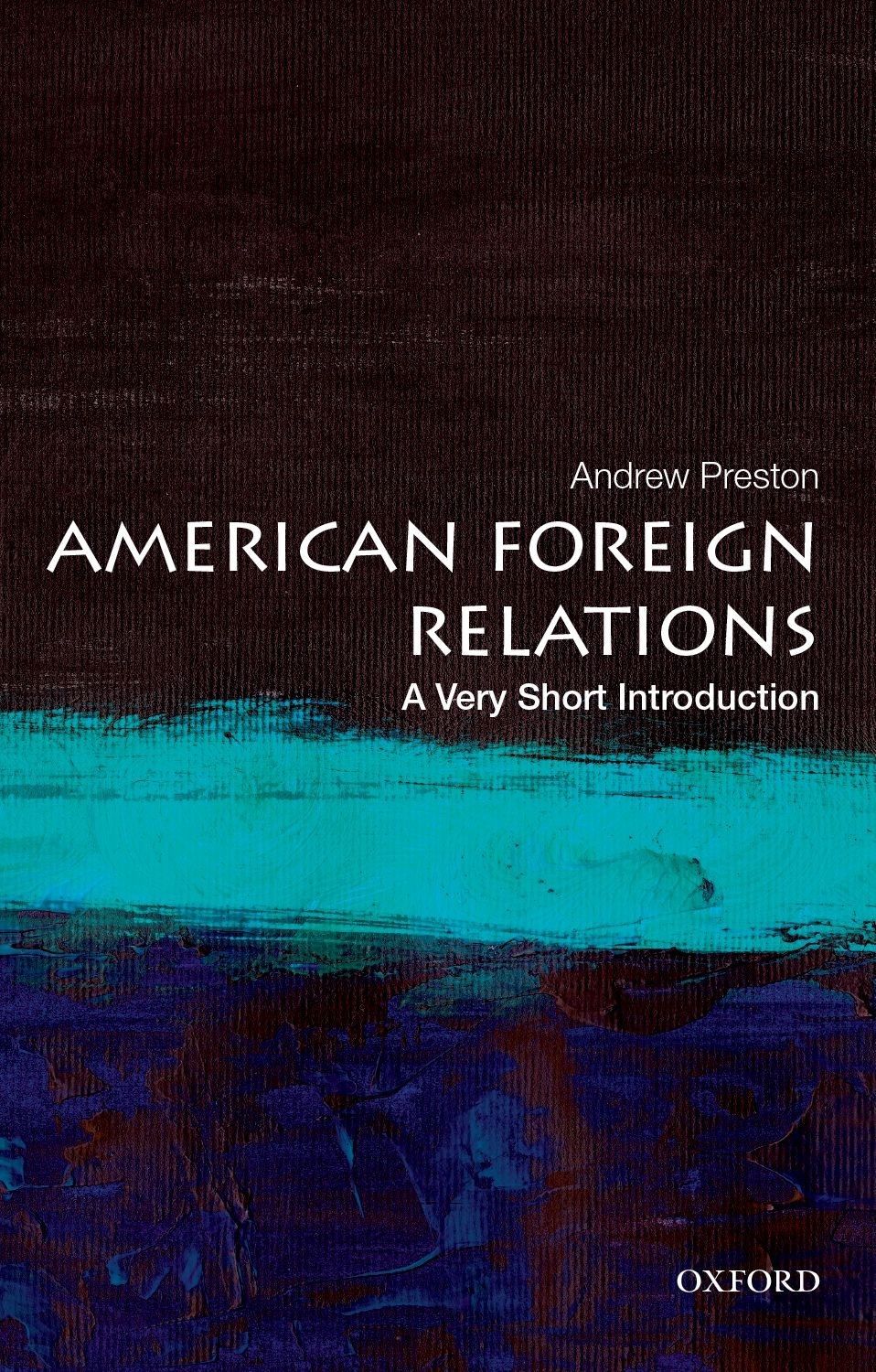 American Foreign Relations Andrew Preston