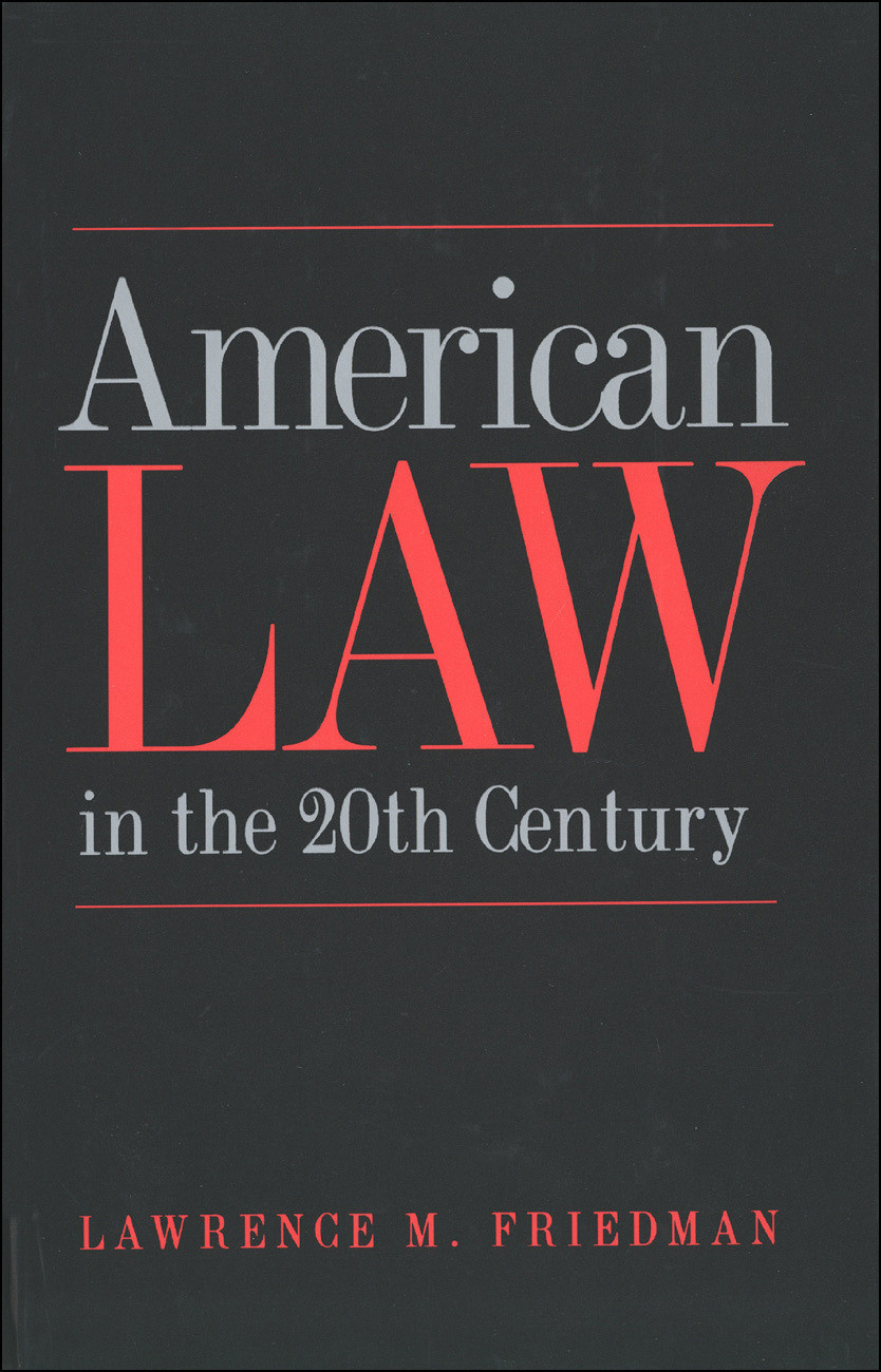 American Law In The Twentieth Century Lawrence M Friedman