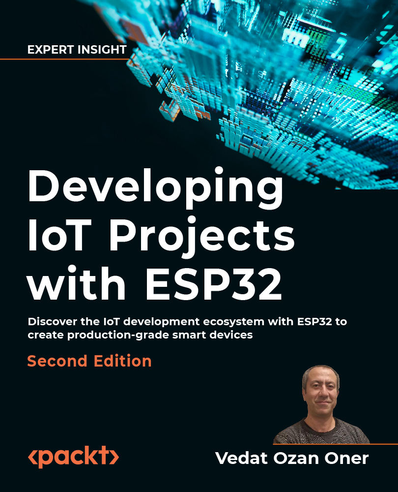 Developing Iot Projects With Esp32 Second Edition Early Access Vedat Ozan Oner