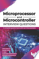 Microprocessor And Microcontroller Interview Questions A Complete Question Bank With Realtime Examples Anita Gehlot Rajesh Singh
