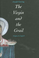 The Virgin And The Grail Origins Of A Legend Joseph Ward Goering