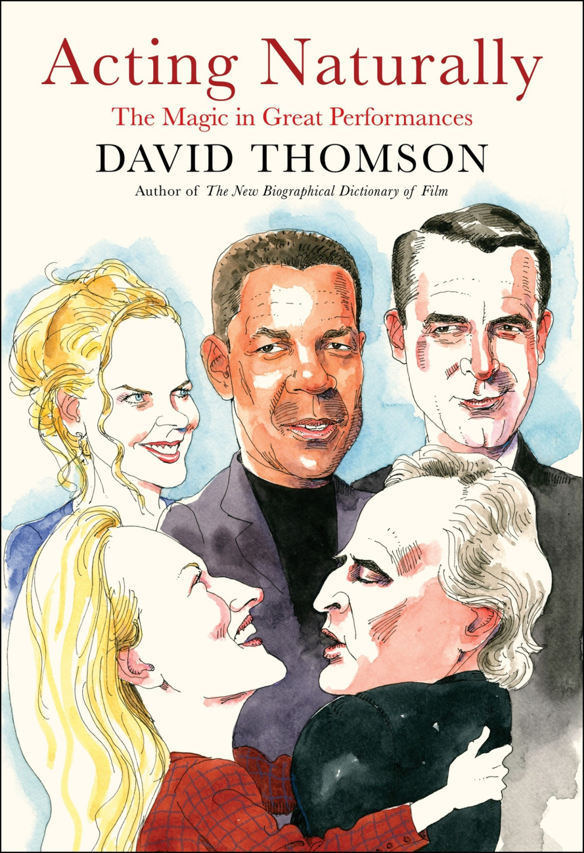 Acting Naturally The Magic In Great Performances David Thomson