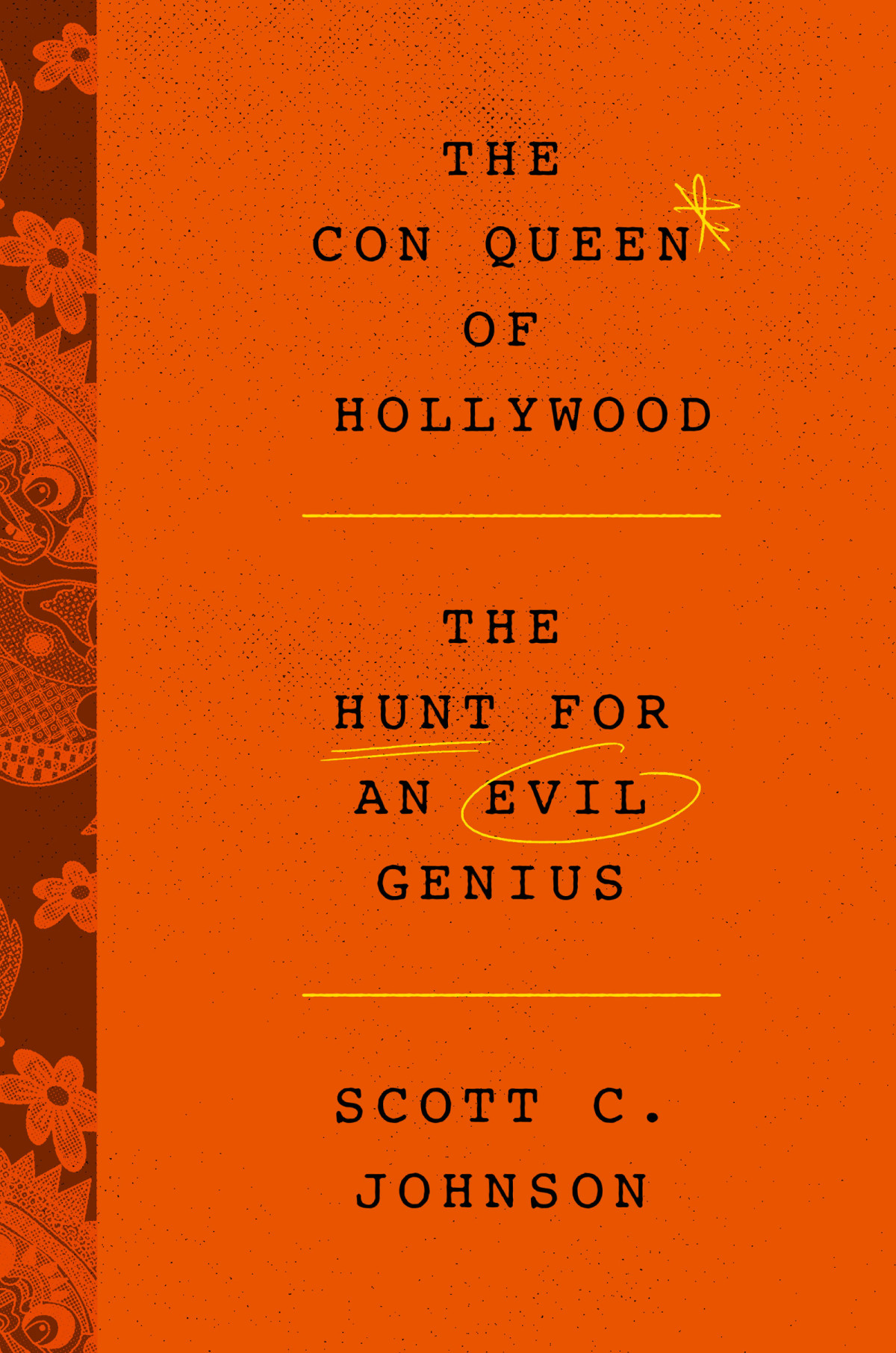 The Con Queen Of Hollywood The Hunt For An Evil Genius Scott C Johnson