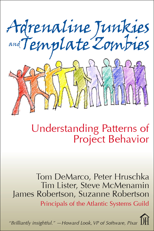 Adrenaline Junkies And Template Zombies Tom Demarco Peter Hruschka