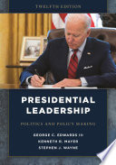 Presidential Leadership Politics And Policy Making 12th Edition George C Edwards