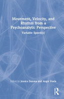 Movement Velocity And Rhythm From A Psychoanalytic Perspective Variable Speeds 1st Edition Jessica Datema