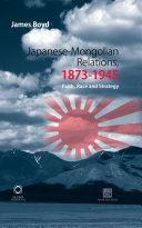 Japanesemongolian Relations 18731945 Faith Race And Strategy James Boyd