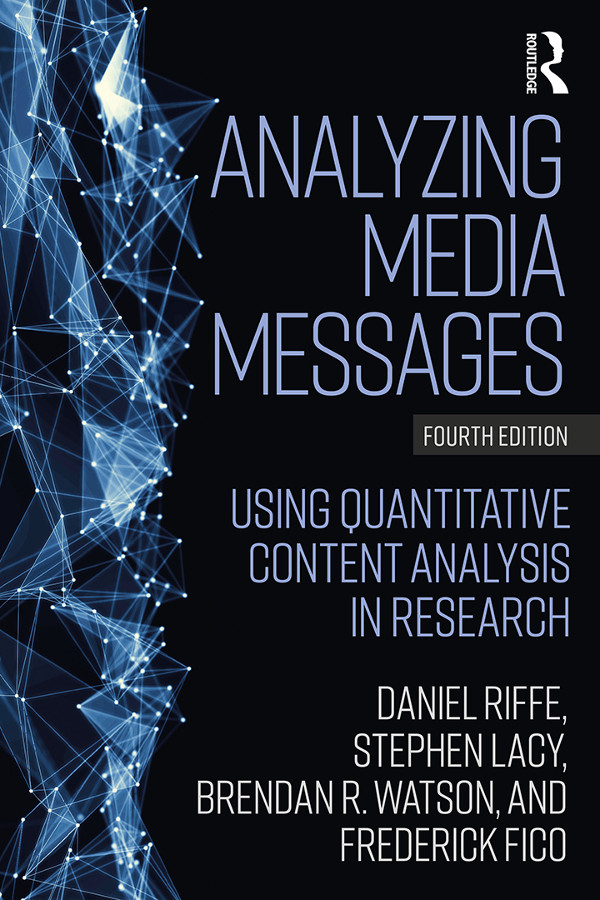 Analyzing Media Messages Daniel Riffe Stephen Lacy Brendan R Watson Frederick Fico