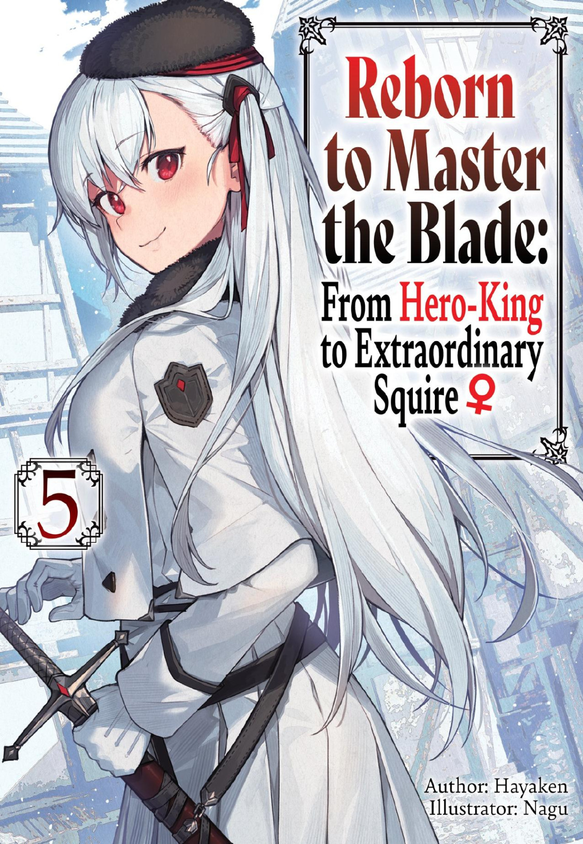 Reborn To Master The Blade From Heroking To Extraordinary Squire Volume 5 Hayaken