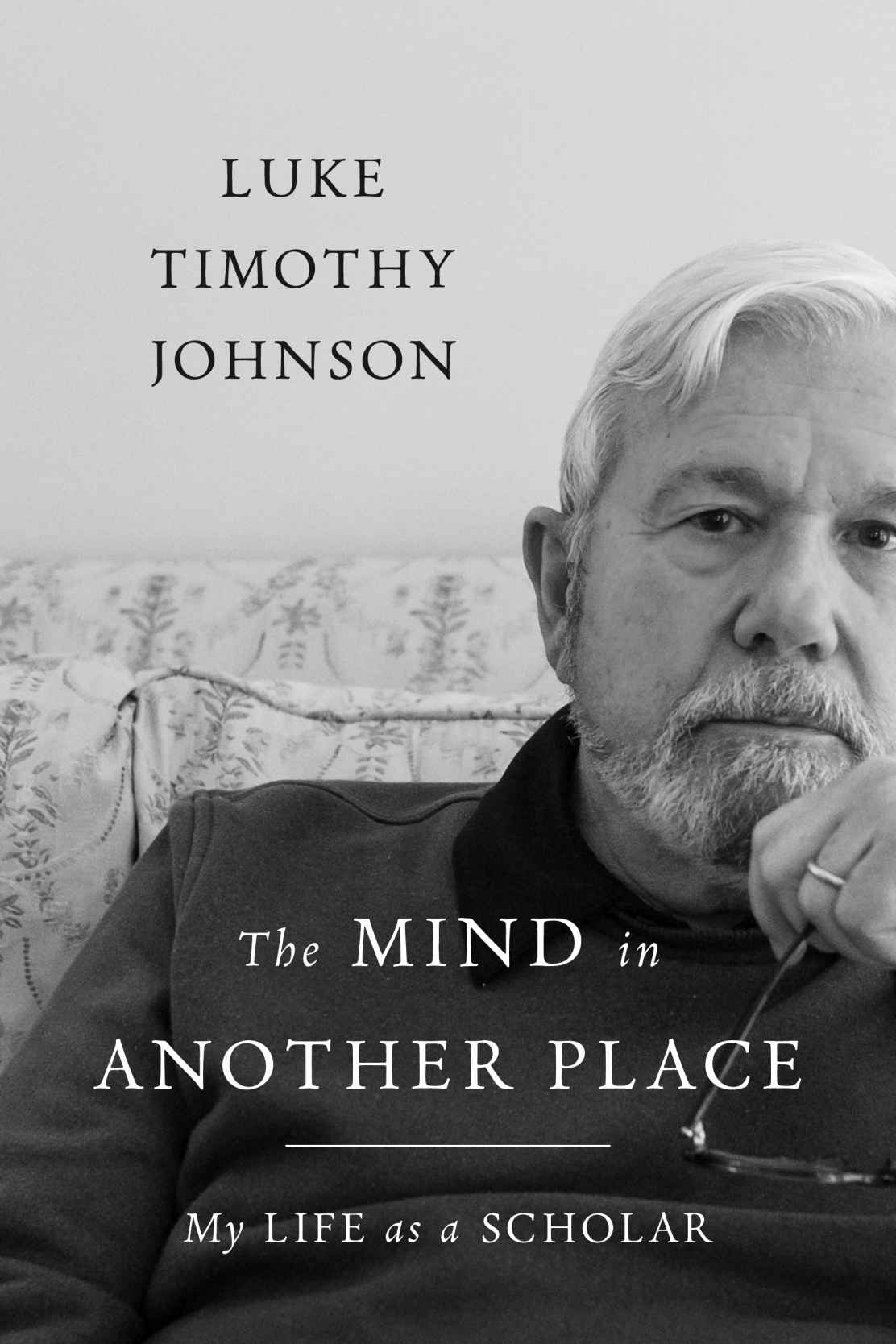 The Mind In Another Place My Life As A Scholar Luke Timothy Johnson