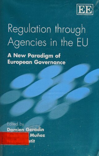 Regulation Through Agencies In The Eu A New Paradigm Of European Governance Damien Geradin Editor
