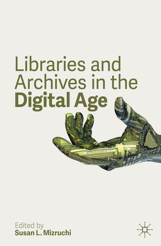Libraries And Archives In The Digital Age Susan L Mizruchi