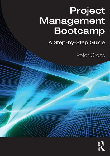 Project Management Bootcamp A Stepbystep Guide Peter Cross