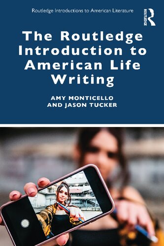The Routledge Introduction To American Life Writing 1st Edition Amy Monticello
