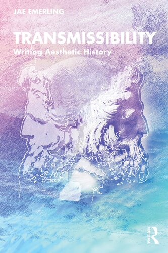 Transmissibility Writing Aesthetic History Jae Emerling