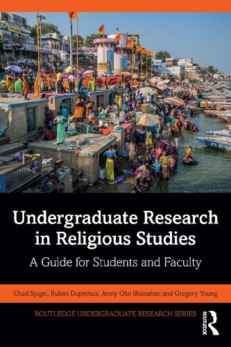 Undergraduate Research In Religious Studies A Guide For Students And Faculty Chad Spigel