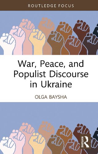 War Peace And Populist Discourse In Ukraine Olga Baysha