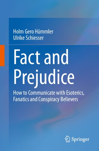 Fact And Prejudice How To Communicate With Esoterics Fanatics And Conspiracy Believers Holm Gero Hmmler