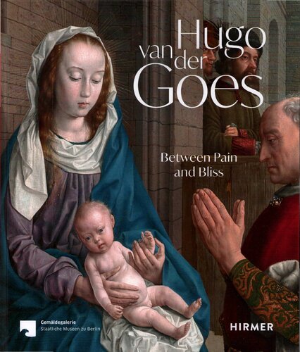 Hugo Van Der Goes Between Pain And Bliss Exhibition Catalog Of Berlin Gemldegalerie Erik Eising Hg