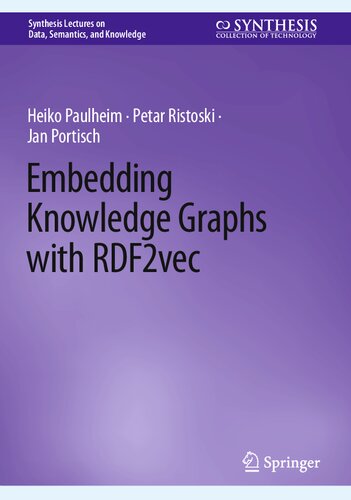 Embedding Knowledge Graphs With Rdf2vec 1st Edition Heiko Paulheim