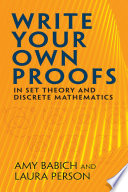 Write Your Own Proofs In Set Theory And Discrete Mathematics Amy Babich