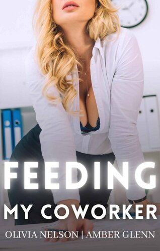 Feeding My Coworker A Moment From Work Steamy Short Story Seduced Into It Steamy Short Story Book 8 Olivia Nelson Amber Glenn
