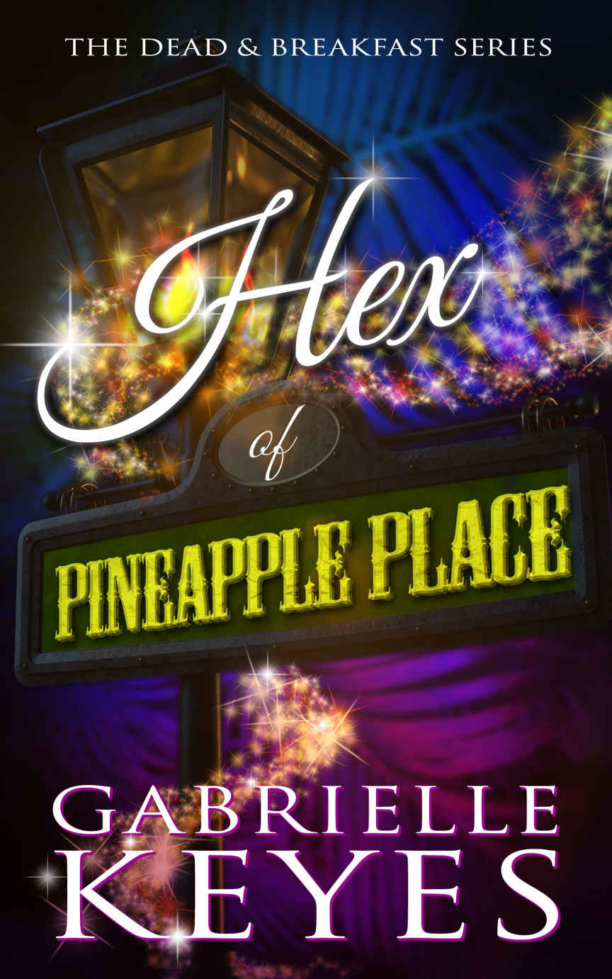 Hex Of Pineapple Place Dead Breakfast 4 Paranormal Womens Midlife Fiction 1st Edition Gabrielle Keyes