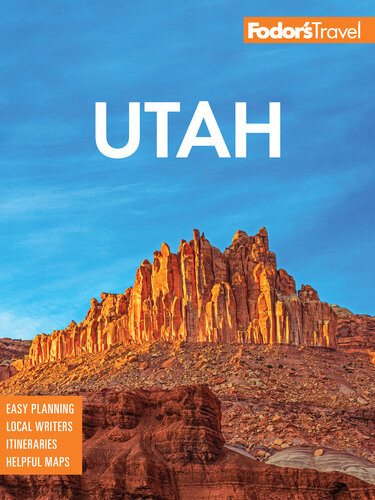 Fodors Utah With Zion Bryce Canyon Arches Capitol Reef And Canyonlands National Parks Fullcolor Travel Guide 8th Edition Andrew Collins