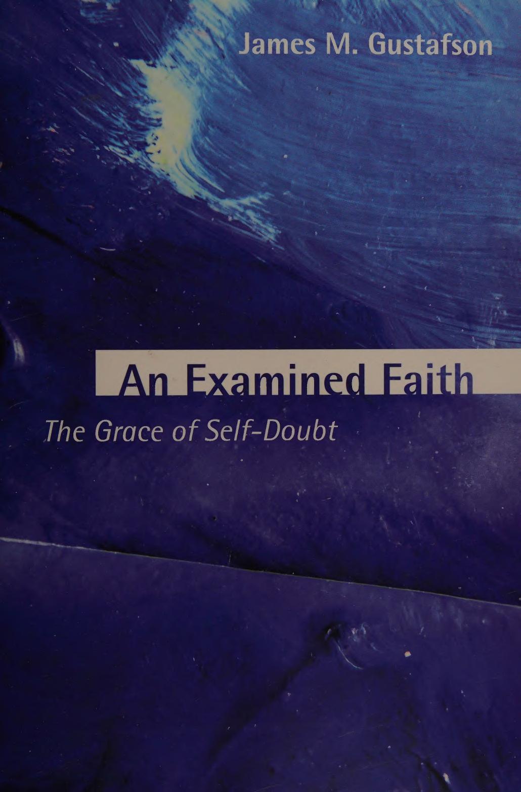 An Examined Faith The Grace Of Selfdoubt 1st Edition James M Gustafson