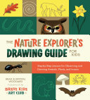 The Nature Explorers Drawing Guide For Kids Brad Woodard Krystal Woodard