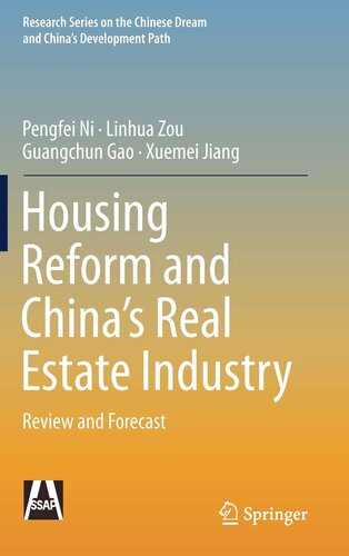 Housing Reform And Chinas Real Estate Industry Research Series On The Chinese Dream And Chinas Development Path 1st Edition Pengfei Ni