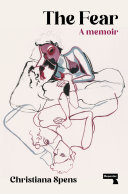 The Fear A Memoir Christiana Spens