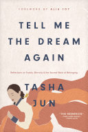 Tell Me The Dream Again Reflections On Family Ethnicity And The Sacred Work Of Belonging Tasha Jun