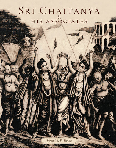 Sri Chaitanya His Associates Swami B B Tirtha Maharaja