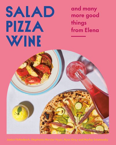 Salad Pizza Wine And Many More Good Things From Elena Janice Tiefenbach Stephanie Mercier Voyer Ryan Gray Marley Sniatowsky