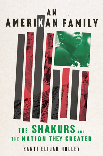 An Amerikan Family The Shakurs And The Nation They Created Santi Elijah Holley
