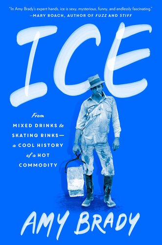 Ice From Mixed Drinks To Skating Rinksa Cool History Of A Hot Commodity Amy Brady