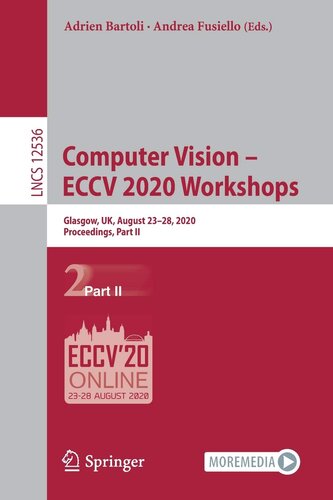Computer Vision Eccv 2020 Workshops Glasgow Uk August 2328 2020 Proceedings Part Ii Lecture Notes In Computer Science 1st Ed 2020 Adrien Bartoli Editor