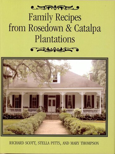Family Recipes From Rosedown And Catalpa Plantations Richard Scott Stella Pitts Mary Thomas