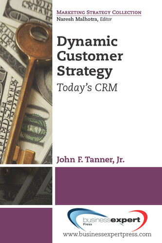 Dynamic Customer Strategy John F Tanner