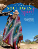 Crochet Southwest Spirit Over 20 Bohemian Crochet Patterns Inspired By The American Southwest Susan Kennedy