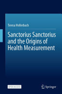 Sanctorius Sanctorius And The Origins Of Health Measurement Teresa Hollerbach