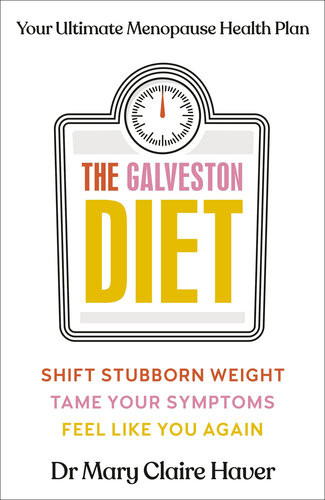 The Galveston Diet How To Lose Weight And Feel Amazing During Menopause Mary Claire Haver