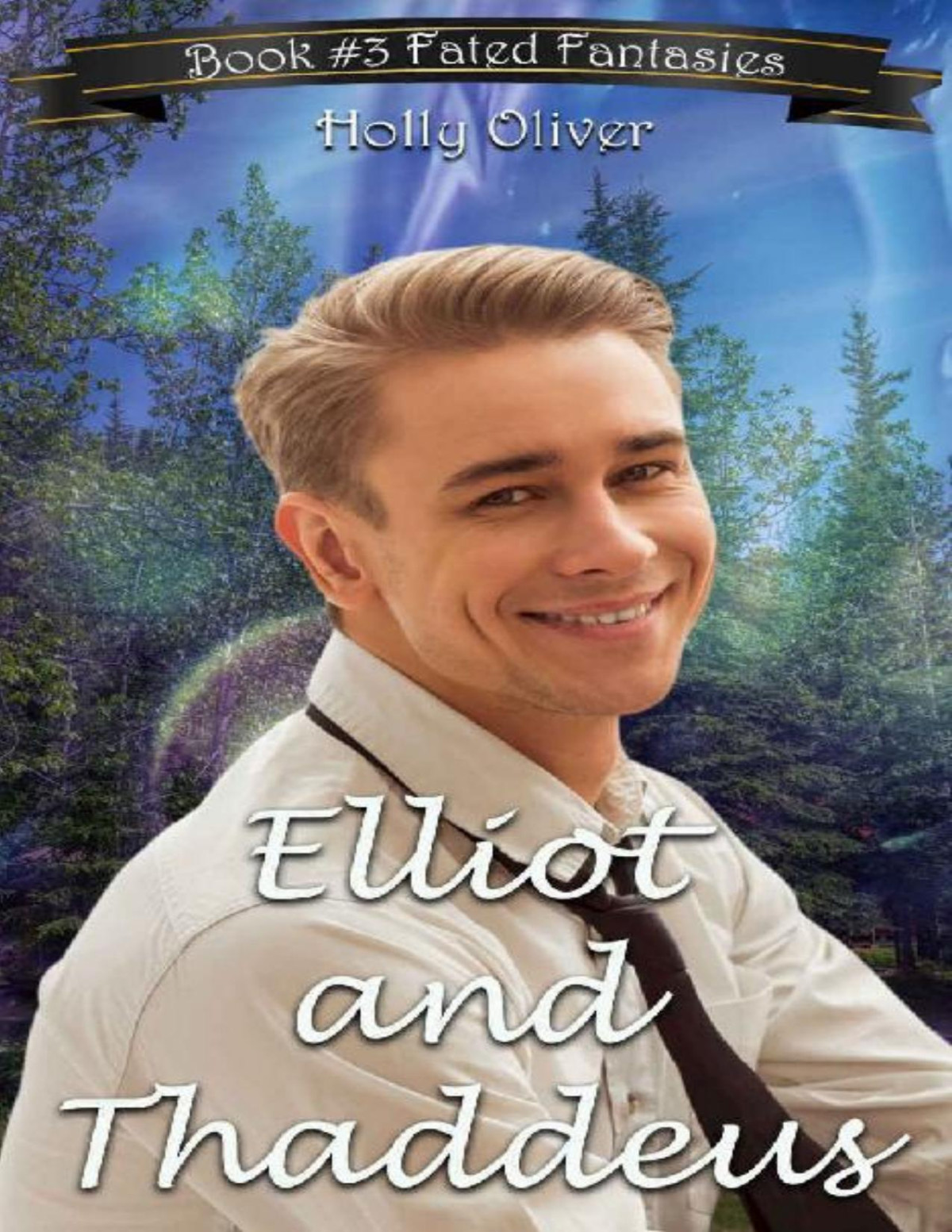 Elliot And Thaddeus Fated Fantasies Book 3 Holly Oliver