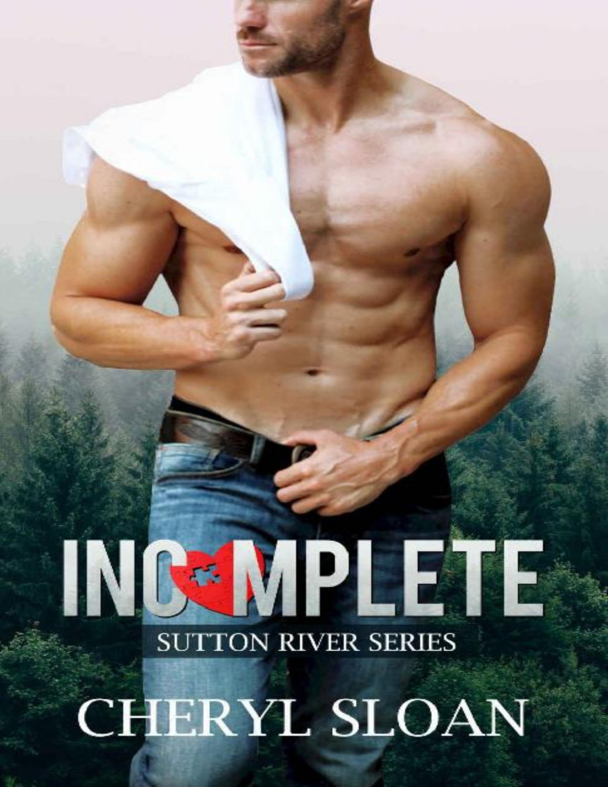 Incomplete A Small Town Cop Romance Sutton River Series Book 1 Cheryl Sloan