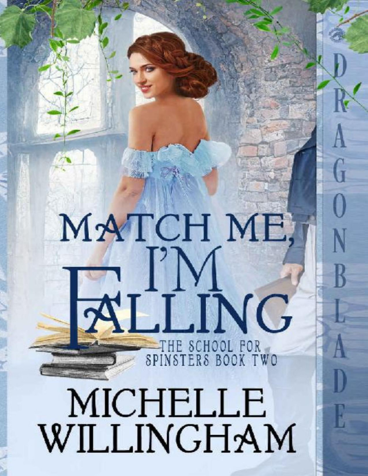 Match Me Im Falling The School For Spinsters Book 2 Michelle Willingham