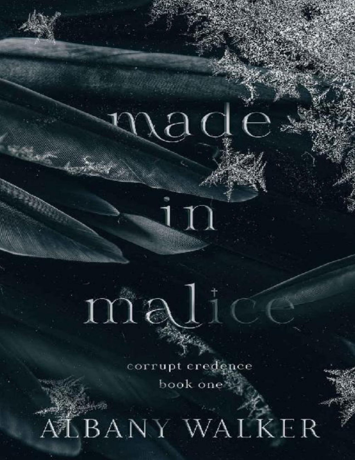 Made In Malice Corrupt Credence Book 1 Albany Walker