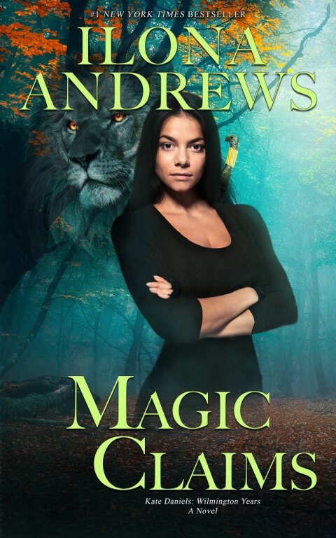 Magic Claims Kate Daniels Wilmington Years 02 Kate Daniels 106 1st Edition Ilona Andrews