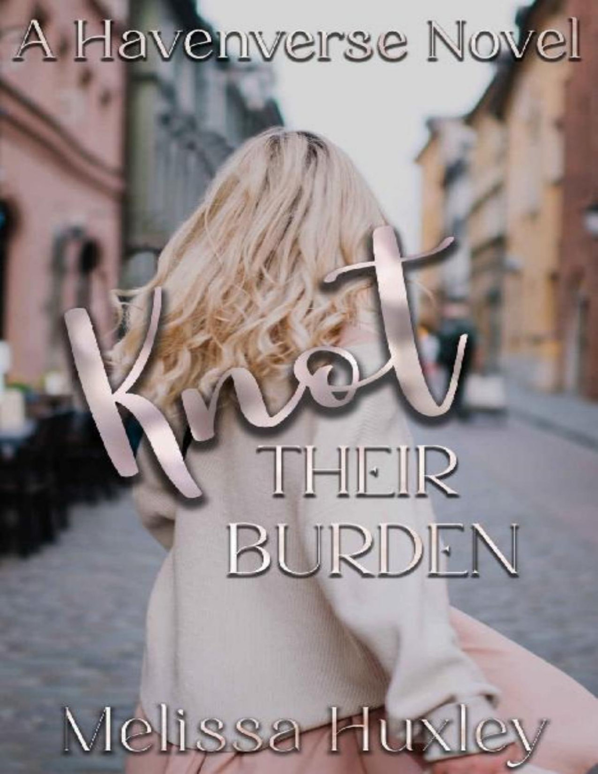 Knot Their Burden Havenverse Book 1 1st Edition Melissa Huxley