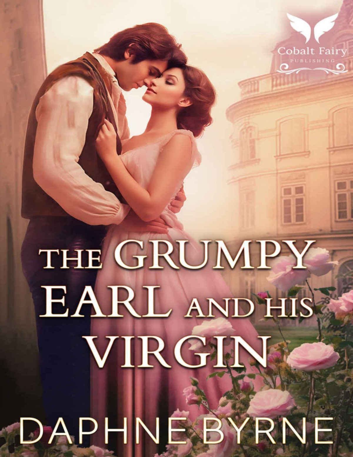 The Grumpy Earl And His Virgin A Steamy Historical Regency Romance Novel Byrne